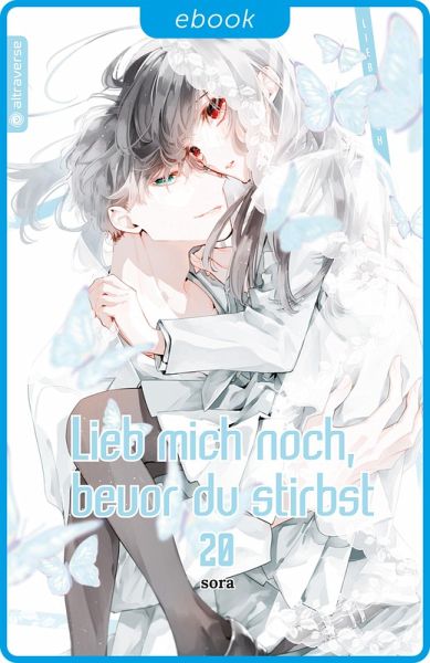 Lieb mich noch, bevor du stirbst 20 (eBook, ePUB) Lieb mich noch, bevor du stirbst 20 (eBook, ePUB)