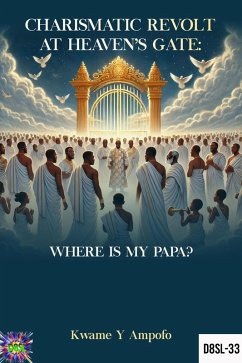 Cover Charismatic Revolt at Heaven's Gate : Where is my Papa? (December 8 Spiritual Liberation Series, #33) (eBook, ePUB)
