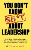 You Don't Know Sh*t About Leadership (eBook, ePUB)