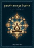 Panchamaya Kosha - A Path to Unveiling the Self (eBook, ePUB) Panchamaya Kosha - A Path to Unveiling the Self (eBook, ePUB)