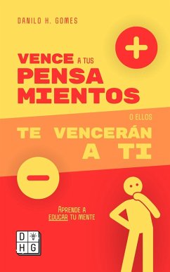 Vence a tus pensamientos o ellos te vencerán a ti: Aprende a educar tu mente (eBook, ePUB) - Gomes, Danilo H.