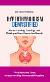 Hyperthyroidism Demystified: Understanding, Treating, and Thriving with an Overactive Thyroid (The Endocrine Code: Understanding Hormonal Disorders, #2) (eBook, ePUB) Hyperthyroidism Demystified: Understanding, Treating, and Thriving with an Overactive Thyroid (The Endocrine Code: Understanding Hormonal Disorders, #2) (eBook, ePUB)