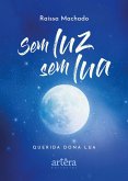 Sem Luz, Sem Lua: Querida Dona Lua (eBook, ePUB) Sem Luz, Sem Lua: Querida Dona Lua (eBook, ePUB)
