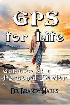 GPS for Life: Guidance of a Personal Savior (eBook, ePUB) - Marks, Brandy