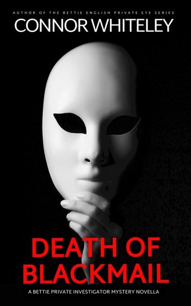 Death of Blackmail: A Bettie Private Investigator Mystery Novella (The Bettie English Private Eye Mysteries, #20) (eBook, ePUB) Death of Blackmail: A Bettie Private Investigator Mystery Novella (The Bettie English Private Eye Mysteries, #20) (eBook, ePUB)