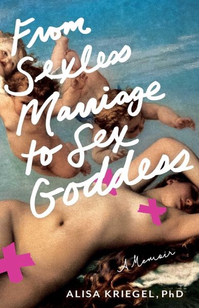 From Sexless Marriage to Sex Goddess (eBook, ePUB) From Sexless Marriage to Sex Goddess (eBook, ePUB)