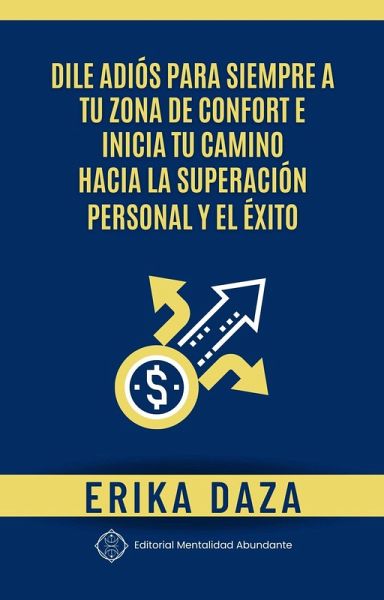 Dile adiós para siempre a tu zona de confort e inicia tu camino hacia la superación personal y el éxito (eBook, ePUB)