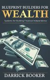 BLUEPRINTBUILDERS FOR WEALTH: (eBook, ePUB) BLUEPRINTBUILDERS FOR WEALTH: (eBook, ePUB)