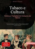 Tabaco e Cultura: História e Tradições do Consumo de Tabaco (eBook, ePUB) Tabaco e Cultura: História e Tradições do Consumo de Tabaco (eBook, ePUB)
