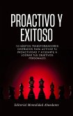 Proactivo y Exitoso: 14 hábitos transformadores diseñados para activar tu proactividad y ayudarte a lograr tus objetivos personales (eBook, ePUB) Proactivo y Exitoso: 14 hábitos transformadores diseñados para activar tu proactividad y ayudarte a lograr tus objetivos personales (eBook, ePUB)