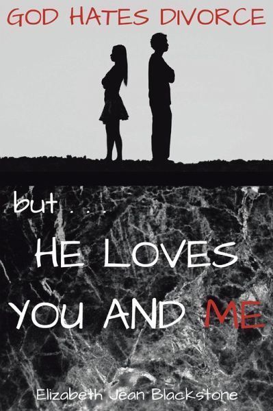 God Hates Divorce but... He Loves You and Me (eBook, ePUB) God Hates Divorce but... He Loves You and Me (eBook, ePUB)