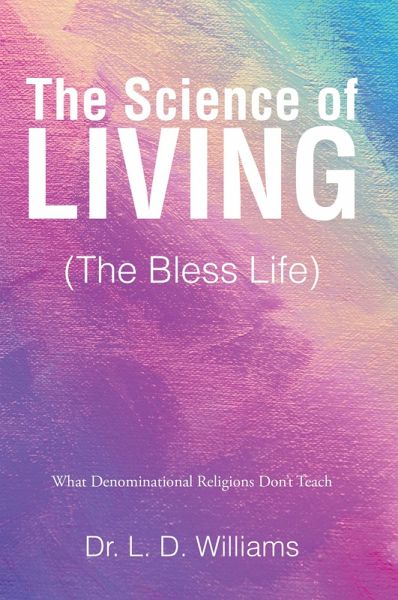 The Science of Living (The Bless Life) (eBook, ePUB)