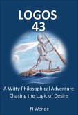Logos 43: A Witty Philosophical Adventure Chasing the Logic of Desire (eBook, ePUB)