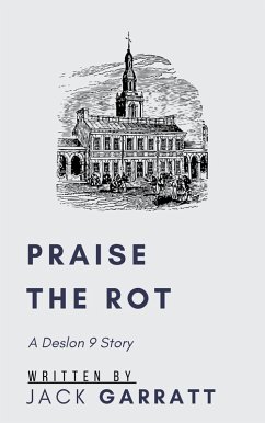 Cover Praise The Rot (The Deslon 9 Stories, #2) (eBook, ePUB)