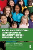Social and Emotional Development in Children through Emerging Adults (eBook, PDF) Social and Emotional Development in Children through Emerging Adults (eBook, PDF)
