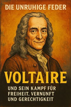 Cover Die unruhige Feder - Voltaire und sein Kampf für Freiheit, Vernunft und Gerechtigkeit (eBook, ePUB)