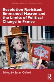 Revolution Revisited: Emmanuel Macron and the Limits of Political Change in France (eBook, ePUB) Revolution Revisited: Emmanuel Macron and the Limits of Political Change in France (eBook, ePUB)