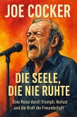 Joe Cocker: Die Seele, die nie ruhte (eBook, ePUB)