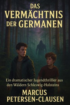 Cover Das Vermächtnis der Germanen - Ein gefährliches Geheimnis erwacht (eBook, ePUB)
