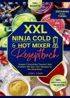 XXL Ninja Cold & Hot Mixer Rezeptbuch - Zank, Sibel