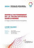 Doper le rayonnement de la francophonie dans le monde Doper le rayonnement de la francophonie dans le monde