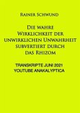 Die wahre Wirklichkeit der unwirklichen Unwahrheit subvertiert durch das Rhizom