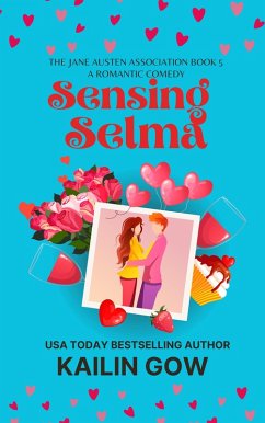 Sensing Selma: Romantic Comedy (Jane Austen Association Series, #5) (eBook, ePUB) - Gow, Kailin