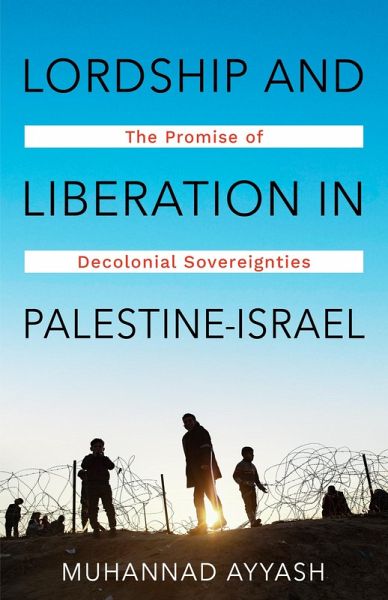 Lordship and Liberation in Palestine-Israel (eBook, ePUB) Lordship and Liberation in Palestine-Israel (eBook, ePUB)