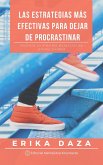 Las estrategias más efectivas para dejar de procrastinar: Alcanza tu máximo potencial de productividad (eBook, ePUB) Las estrategias más efectivas para dejar de procrastinar: Alcanza tu máximo potencial de productividad (eBook, ePUB)