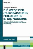 Die Wege der (europäischen) Philosophie in die Moderne (eBook, PDF) Die Wege der (europäischen) Philosophie in die Moderne (eBook, PDF)