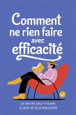 Comment ne rien faire avec efficacité (eBook, ePUB)