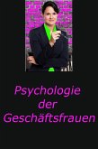 Psychologie der Geschäftsfrauen (eBook, ePUB) Psychologie der Geschäftsfrauen (eBook, ePUB)