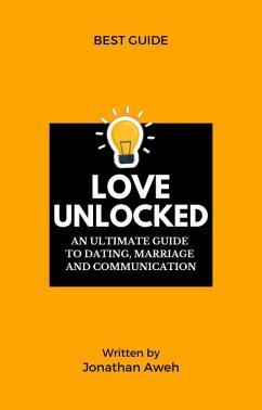 Cover LOVE UNLOCKED - An Unltimate Guide to Dating, Marriage and Communication (eBook, ePUB)