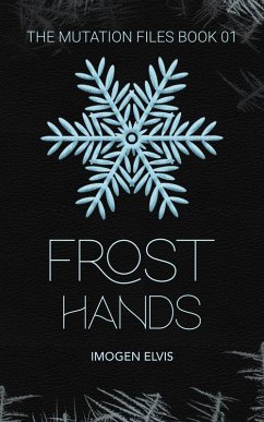 Frost Hands (The Mutation Files, #1) (eBook, ePUB) Cover Frost Hands (The Mutation Files, #1) (eBook, ePUB)