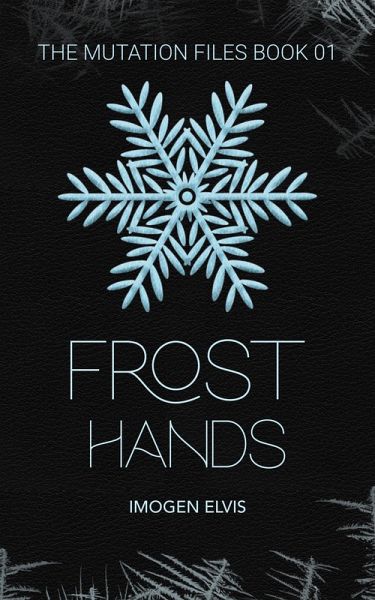 Frost Hands (The Mutation Files, #1) (eBook, ePUB)