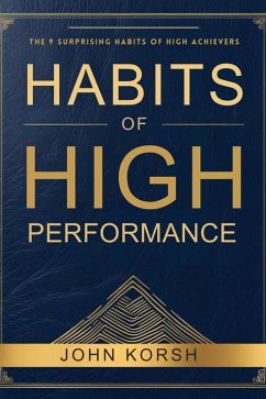 Habits Of High Performance (eBook, ePUB) - John, Korsh