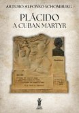 Plácido, a Cuban Martyr (eBook, ePUB) Plácido, a Cuban Martyr (eBook, ePUB)
