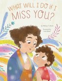What Will I Do if I Miss You? (eBook, ePUB) What Will I Do if I Miss You? (eBook, ePUB)