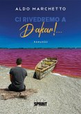 Ci rivedremo a Dakar!... (eBook, ePUB) Ci rivedremo a Dakar!... (eBook, ePUB)