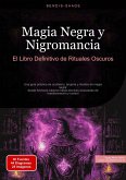 Magia Negra y Nigromancia: El Libro Definitivo de Rituales Oscuros (eBook, ePUB)