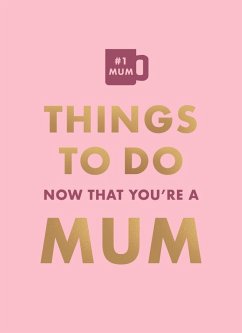 Things To Do Now That You're A Mum (eBook, ePUB) Cover Things To Do Now That You're A Mum (eBook, ePUB)
