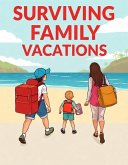 Surviving Family Vacations (eBook, ePUB) Surviving Family Vacations (eBook, ePUB)