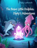 The Brave Little Dolphin: Darty's Adventures (eBook, ePUB) The Brave Little Dolphin: Darty's Adventures (eBook, ePUB)