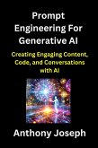 Prompt Engineering For Generative AI - Creating Engaging Content, Code, and Conversations with AI (Series 1) (eBook, ePUB)