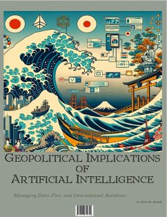 Geopolitical Implications of Artificial Intelligence (eBook, ePUB) - de Miranda, Alberto
