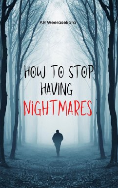 How to Stop Having Nightmares (eBook, ePUB) - Weerasekara, P. R