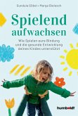 Spielend aufwachsen (eBook, PDF) Spielend aufwachsen (eBook, PDF)