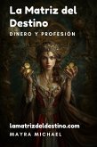 La Matriz del Destino: Dinero y Profesión (eBook, ePUB) La Matriz del Destino: Dinero y Profesión (eBook, ePUB)