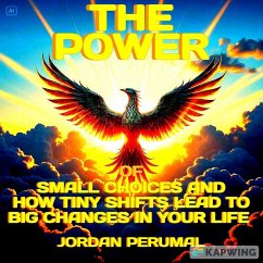 The Power of Small Choices and how Tiny Shifts Lead to Big Change in Your life (eBook, ePUB) - Perumal, Jordan