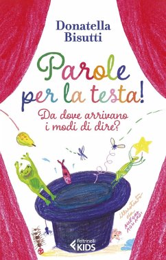 Cover Parole per la testa! Da dove arrivano i modi di dire?